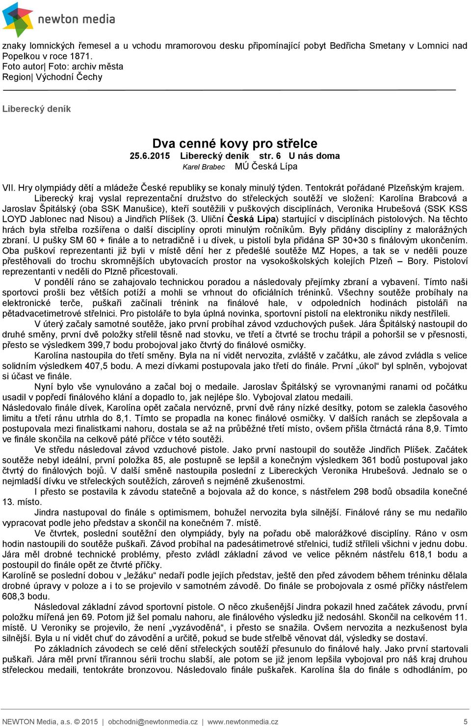 Hry olympiády dětí a mládeže České republiky se konaly minulý týden. Tentokrát pořádané Plzeňským krajem.