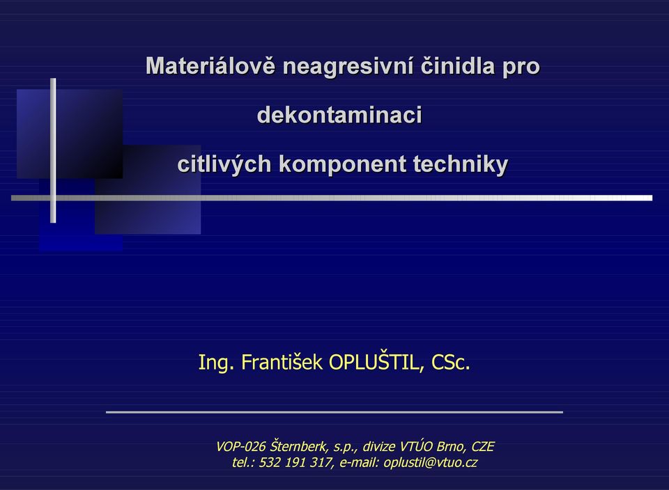 František OPLUŠTIL, CSc. VOP-026 Šternberk, s.