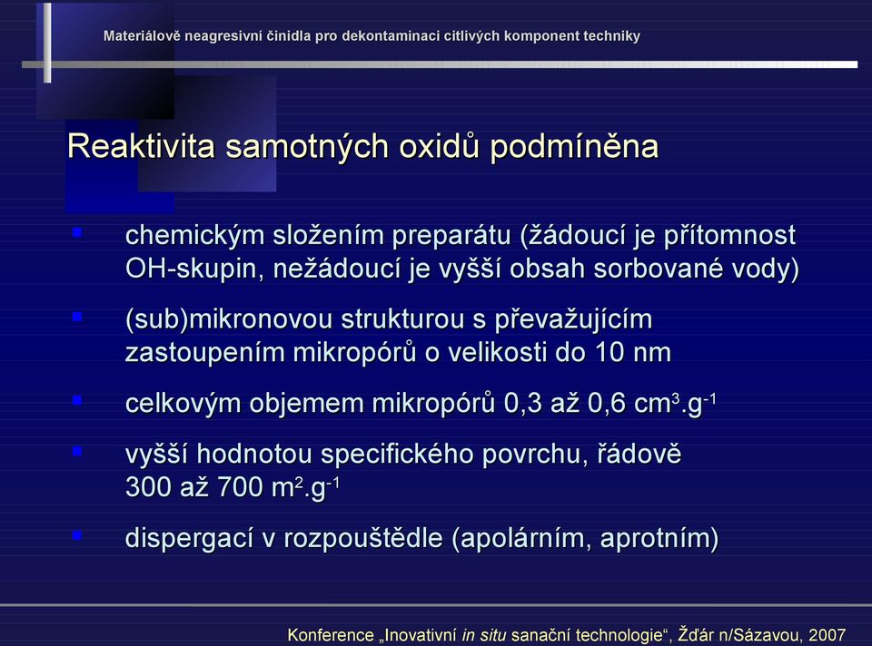 zastoupením mikropórů o velikosti do 10 nm celkovým objemem mikropórů 0,3 až 0,6 cm 3.