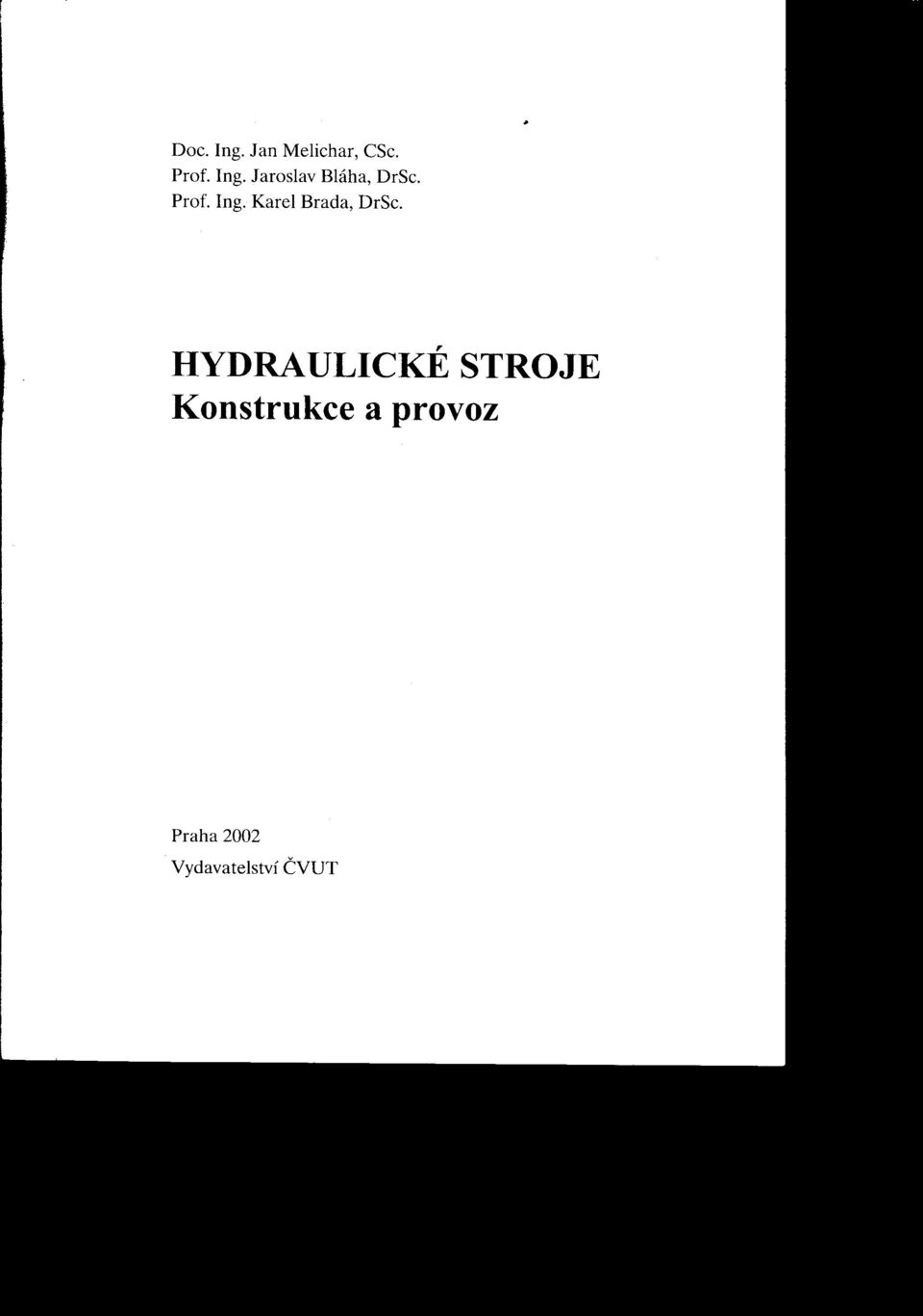 Brada, DrSc HYDRAULICKÉ STROJE