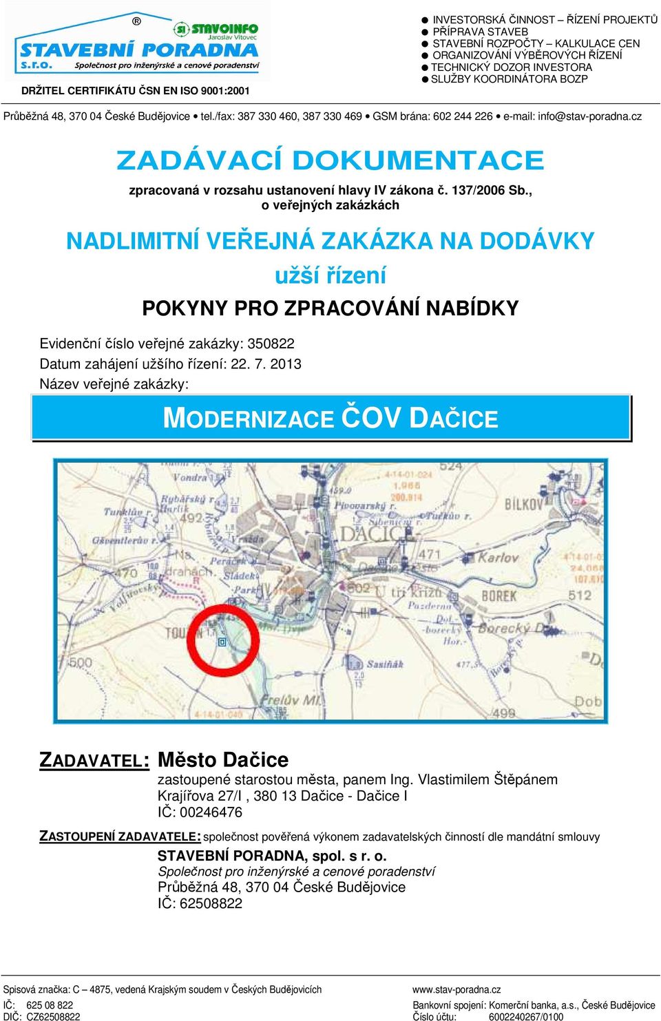 cz ZADÁVACÍ DOKUMENTACE zpracovaná v rozsahu ustanovení hlavy IV zákona č. 137/2006 Sb.