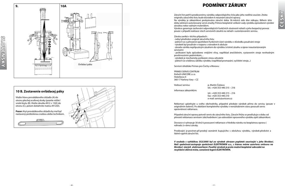 Během této doby odstraní autorizovaný servis značky Primex bezplatně veškeré vady výrobku způsobené výrobní závadou nebo vadným materiálem.