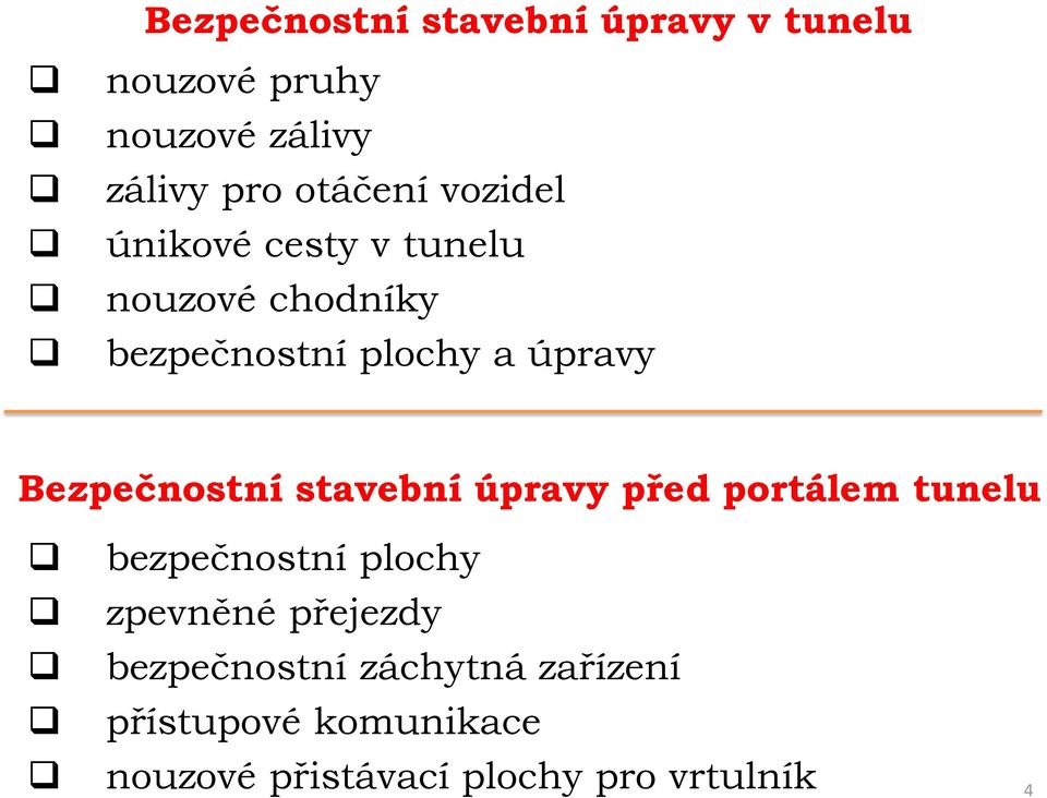 Bezpečnostní stavební úpravy před portálem tunelu bezpečnostní plochy zpevněné