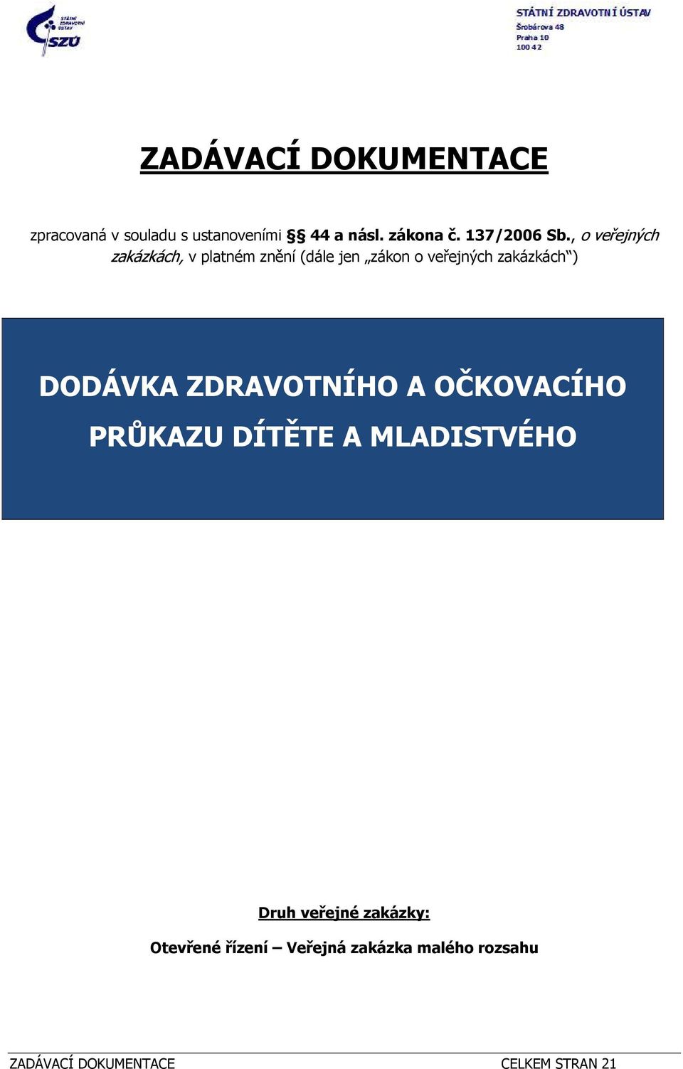 , o veřejných zakázkách, v platném znění (dále jen zákon o veřejných zakázkách )