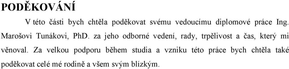 za jeho odborné vedení, rady, trpělivost a čas, který mi věnoval.