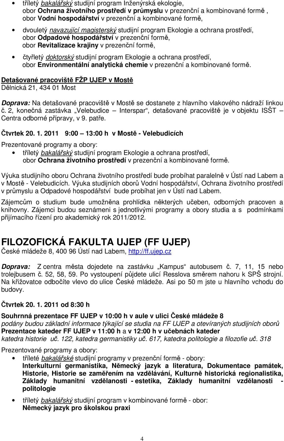 Ekologie a ochrana prostředí, obor Environmentální analytická chemie v prezenční a kombinované formě.