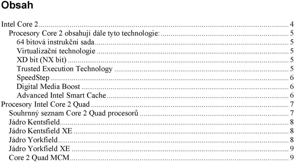 .. 6 Digital Media Boost... 6 Advanced Intel Smart Cache... 6 Procesory Intel Core 2 Quad.