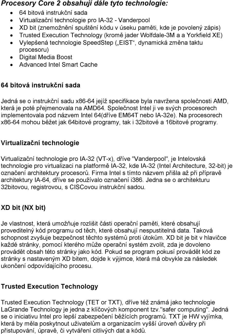 bitová instrukční sada Jedná se o instrukční sadu x86-64 jejíž specifikace byla navržena společnosti AMD, která je poté přejmenovala na AMD64.