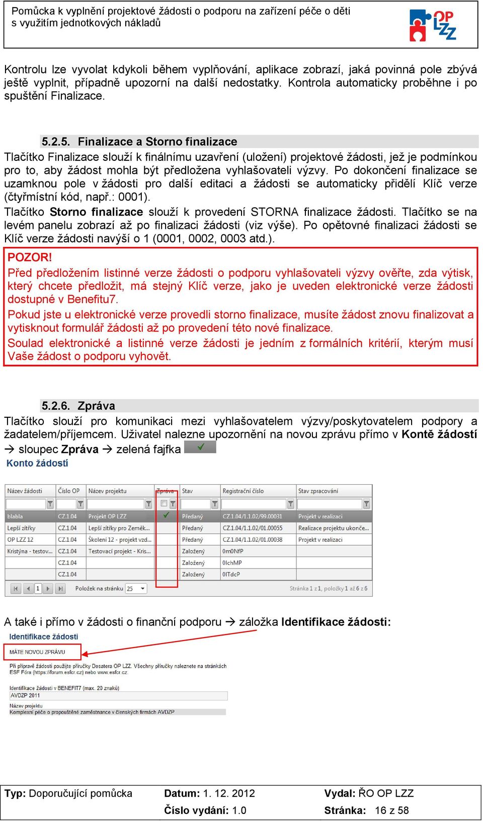 Po dokončení finalizace se uzamknou pole v žádosti pro další editaci a žádosti se automaticky přidělí Klíč verze (čtyřmístní kód, např.: 0001).