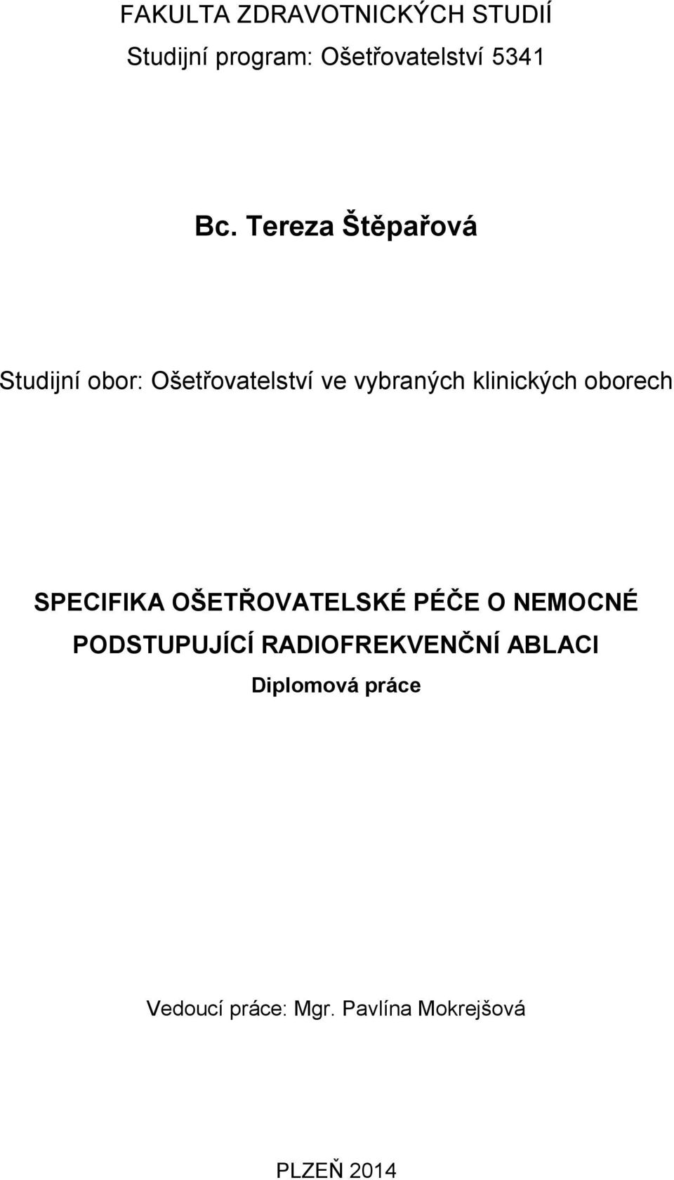 oborech SPECIFIKA OŠETŘOVATELSKÉ PÉČE O NEMOCNÉ PODSTUPUJÍCÍ