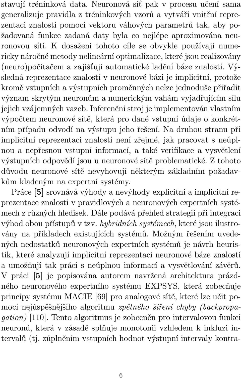 co nejlépe aproximována neuronovou sítí.