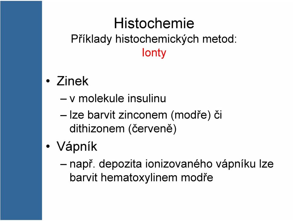(modře) či dithizonem (červeně) Vápník např.