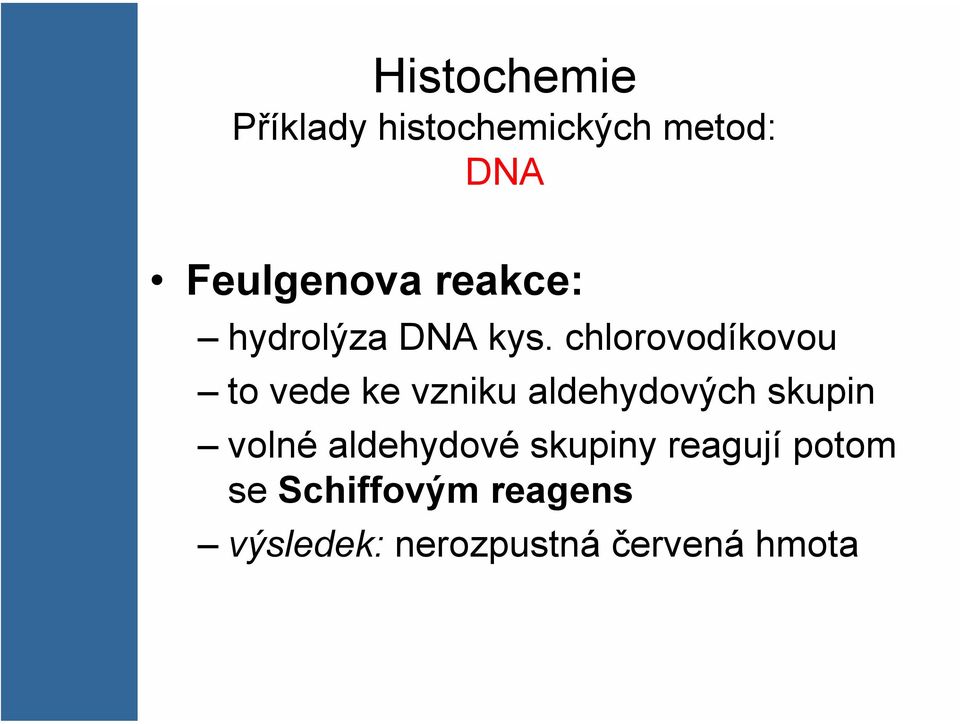 chlorovodíkovou to vede ke vzniku aldehydových skupin