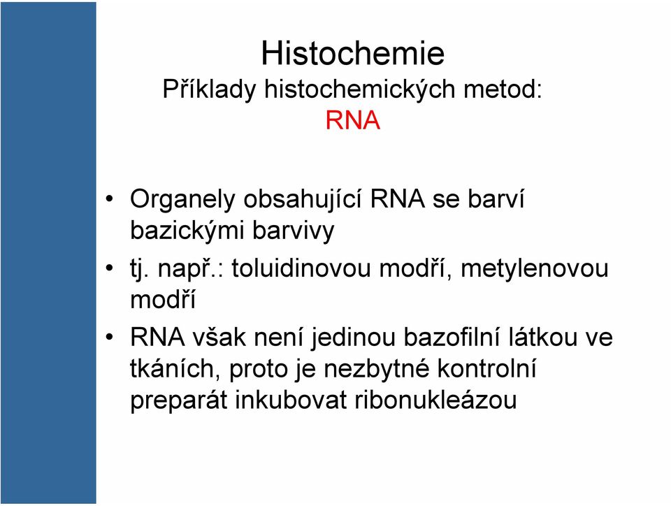 : toluidinovou modří, metylenovou modří RNA však není jedinou