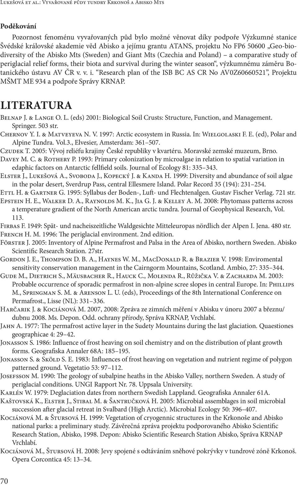 ATANS, projektu No FP6 50600 Geo-biodiversity of the Abisko Mts (Sweden) and Giant Mts (Czechia and Poland) a comparative study of periglacial relief forms, their biota and survival during the winter