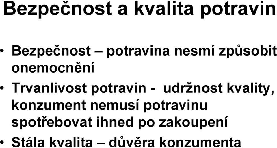 udržnost kvality, konzument nemusí potravinu