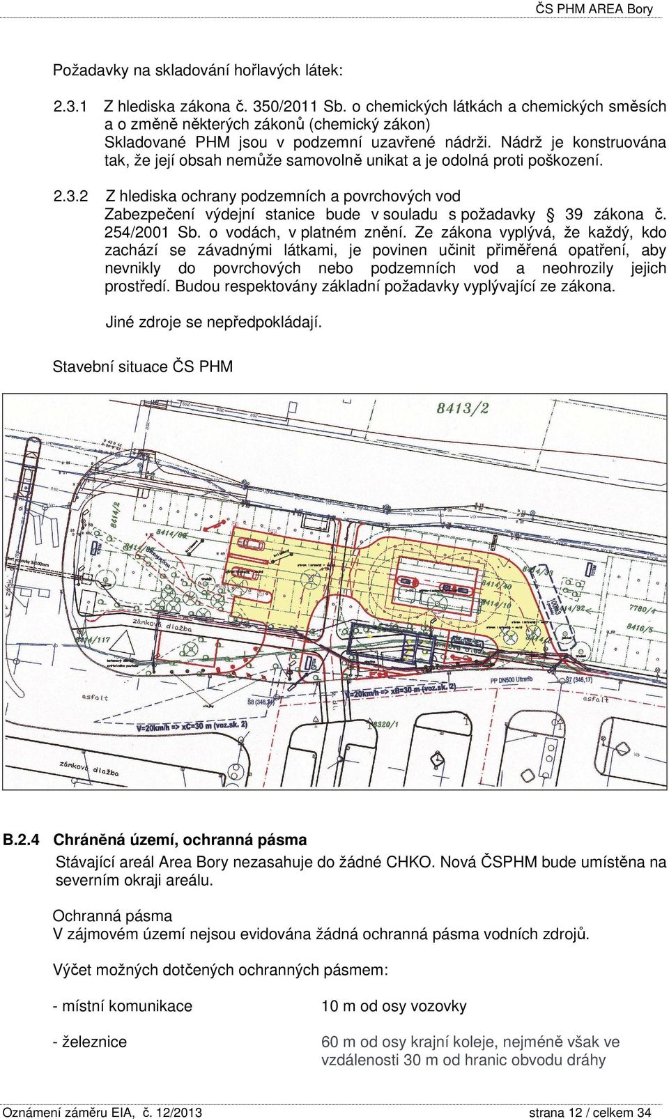 Nádrž je konstruována tak, že její obsah nemůže samovolně unikat a je odolná proti poškození. 2.3.