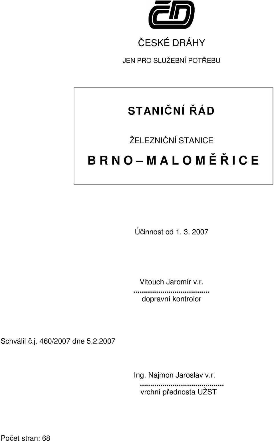 2007 Vitouch Jaromír v.r.... dopravní kontrolor Schválil č.j.