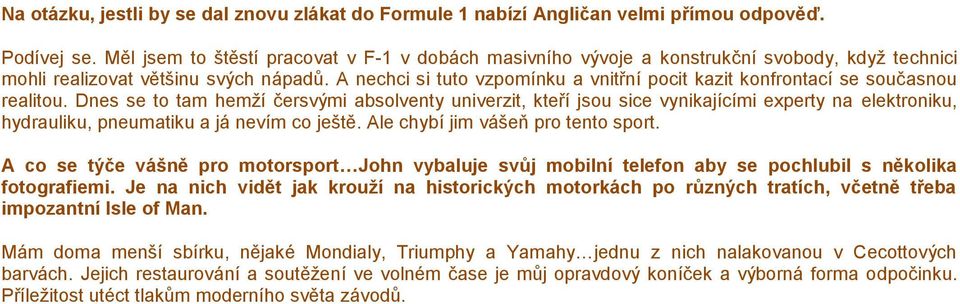 A nechci si tuto vzpomínku a vnitřní pocit kazit konfrontací se současnou realitou.
