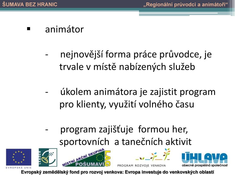 zajistit program pro klienty, využití volného času -