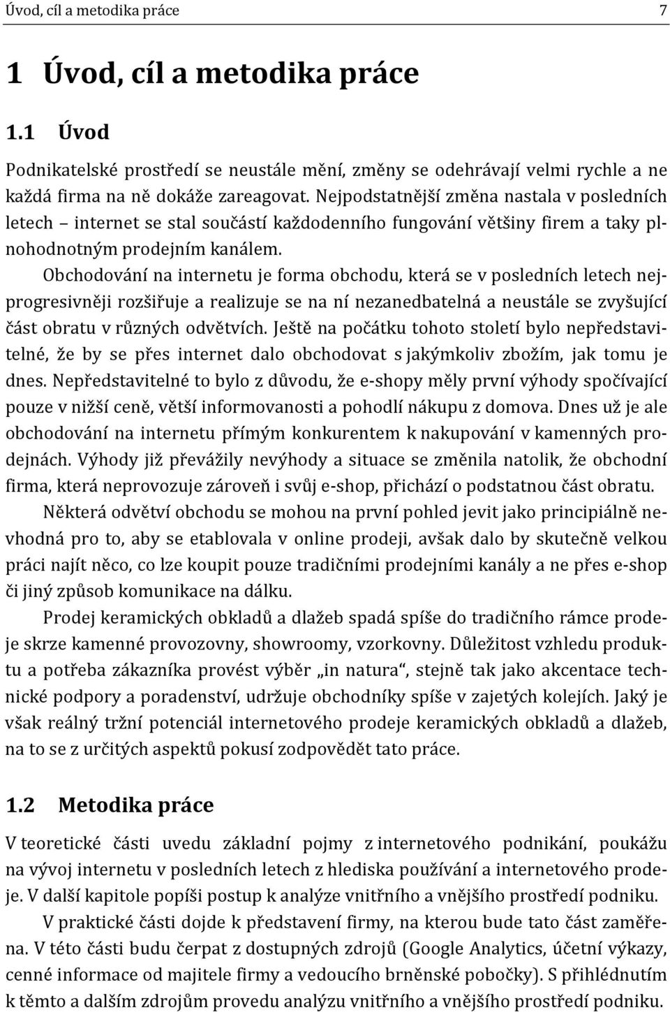 Obchodování na internetu je forma obchodu, která se v posledních letech nejprogresivněji rozšiřuje a realizuje se na ní nezanedbatelná a neustále se zvyšující část obratu v různých odvětvích.