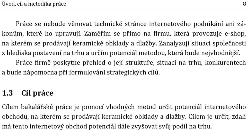 Zanalyzuji situaci společnosti z hlediska postavení na trhu a určím potenciál metodou, která bude nejvhodnější.