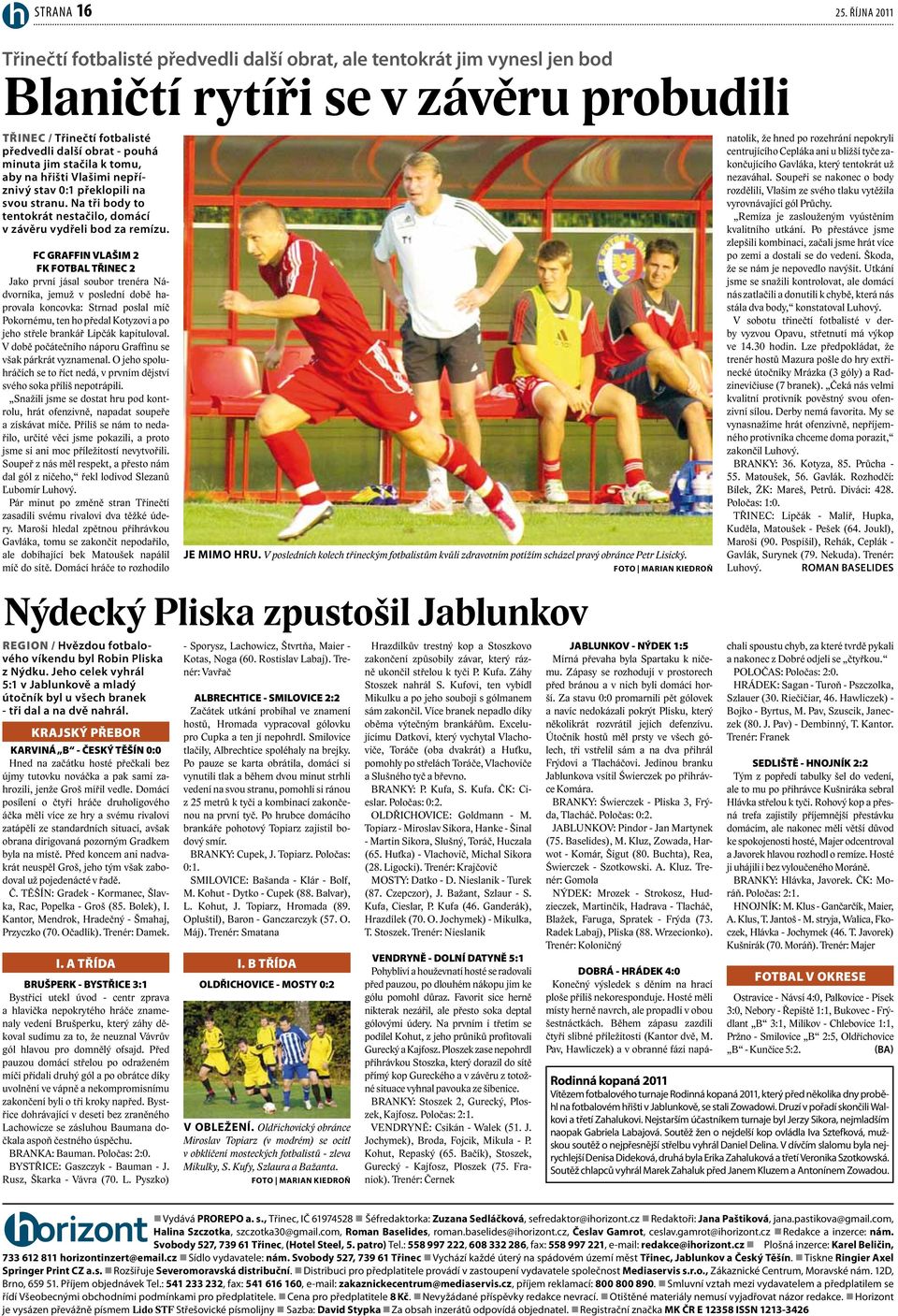 stačila k tomu, aby na hřišti Vlašimi nepříznivý stav 0:1 překlopili na svou stranu. Na tři body to tentokrát nestačilo, domácí v závěru vydřeli bod za remízu.