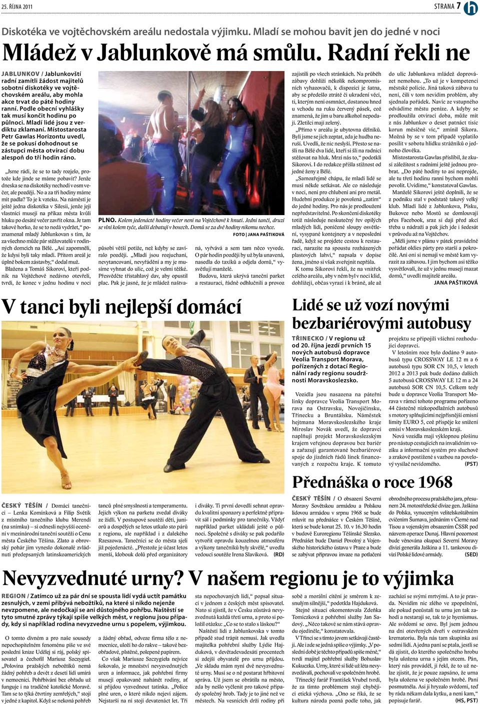 Podle obecní vyhlášky tak musí končit hodinu po půlnoci. Mladí lidé jsou z verdiktu zklamaní.