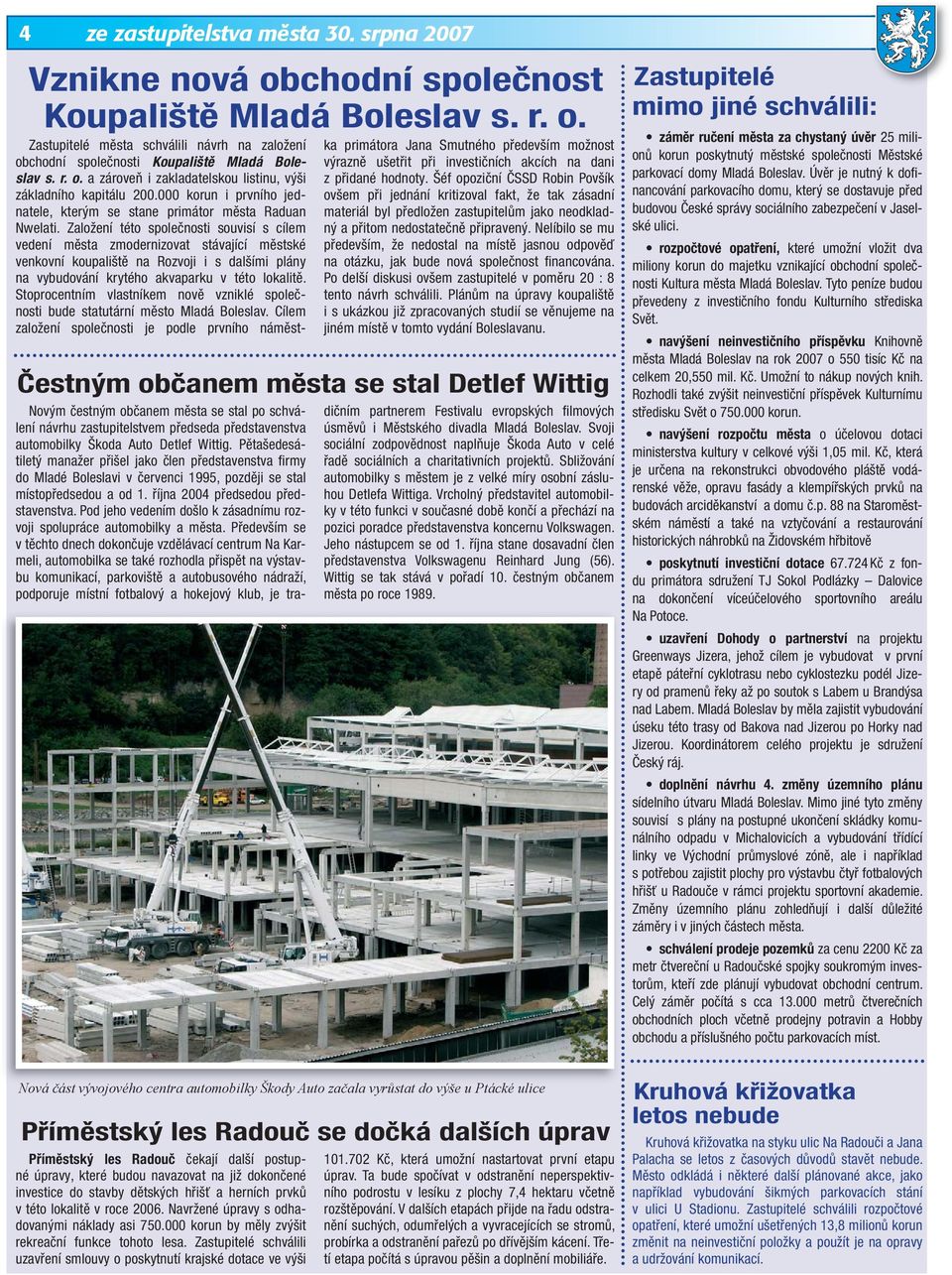 Založení této společnosti souvisí s cílem vedení města zmodernizovat stávající městské venkovní koupaliště na Rozvoji i s dalšími plány na vybudování krytého akvaparku v této lokalitě.