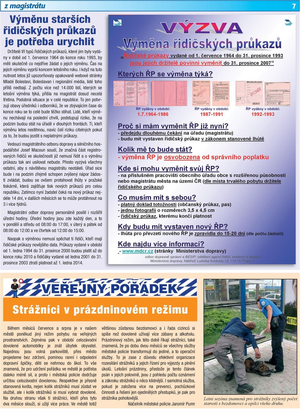 I když na tuto nutnost letos již upozorňovaly opakovaně webové stránky Mladé Boleslavi, Boleslavan i regionální média, lidé toho příliš nedbají. Z počtu více než 14.