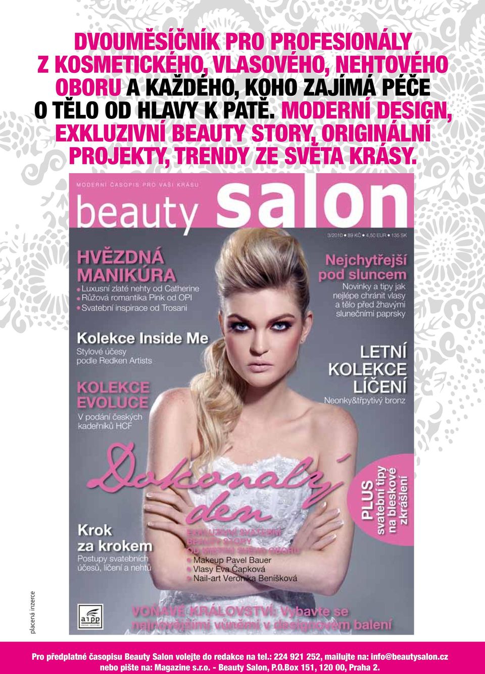 moderní Design, exkluzivní beauty story, originální projekty, trendy ze světa krásy.