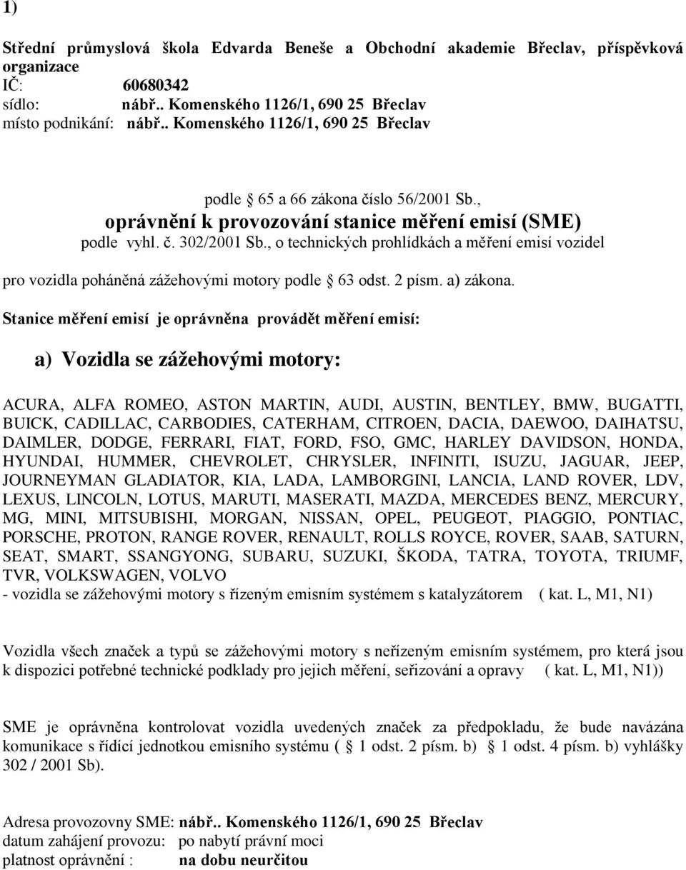 , o technických prohlídkách a měření emisí vozidel pro vozidla poháněná zážehovými motory podle 63 odst. 2 písm. a) zákona.