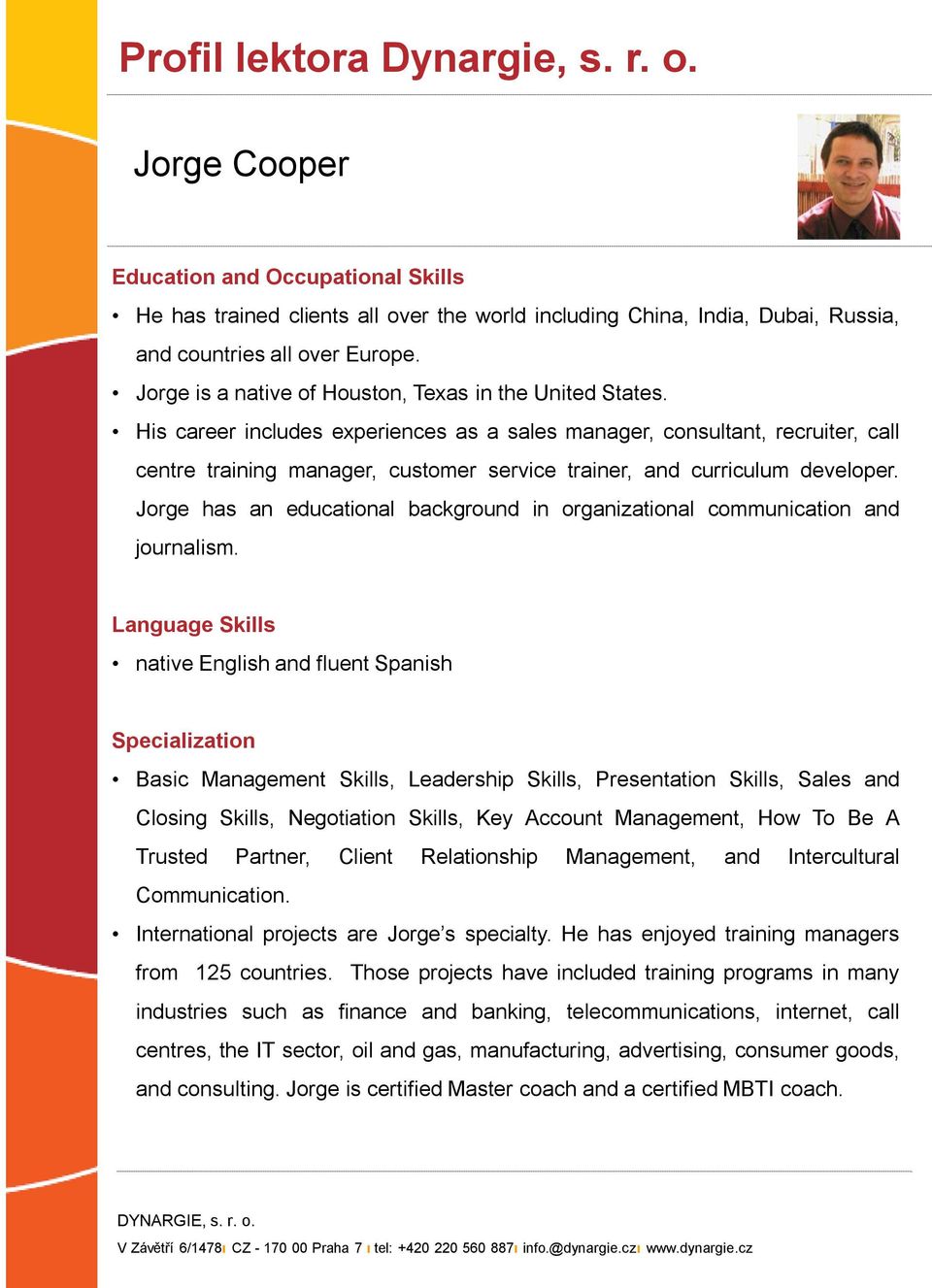 His career includes experiences as a sales manager, consultant, recruiter, call centre training manager, customer service trainer, and curriculum developer.