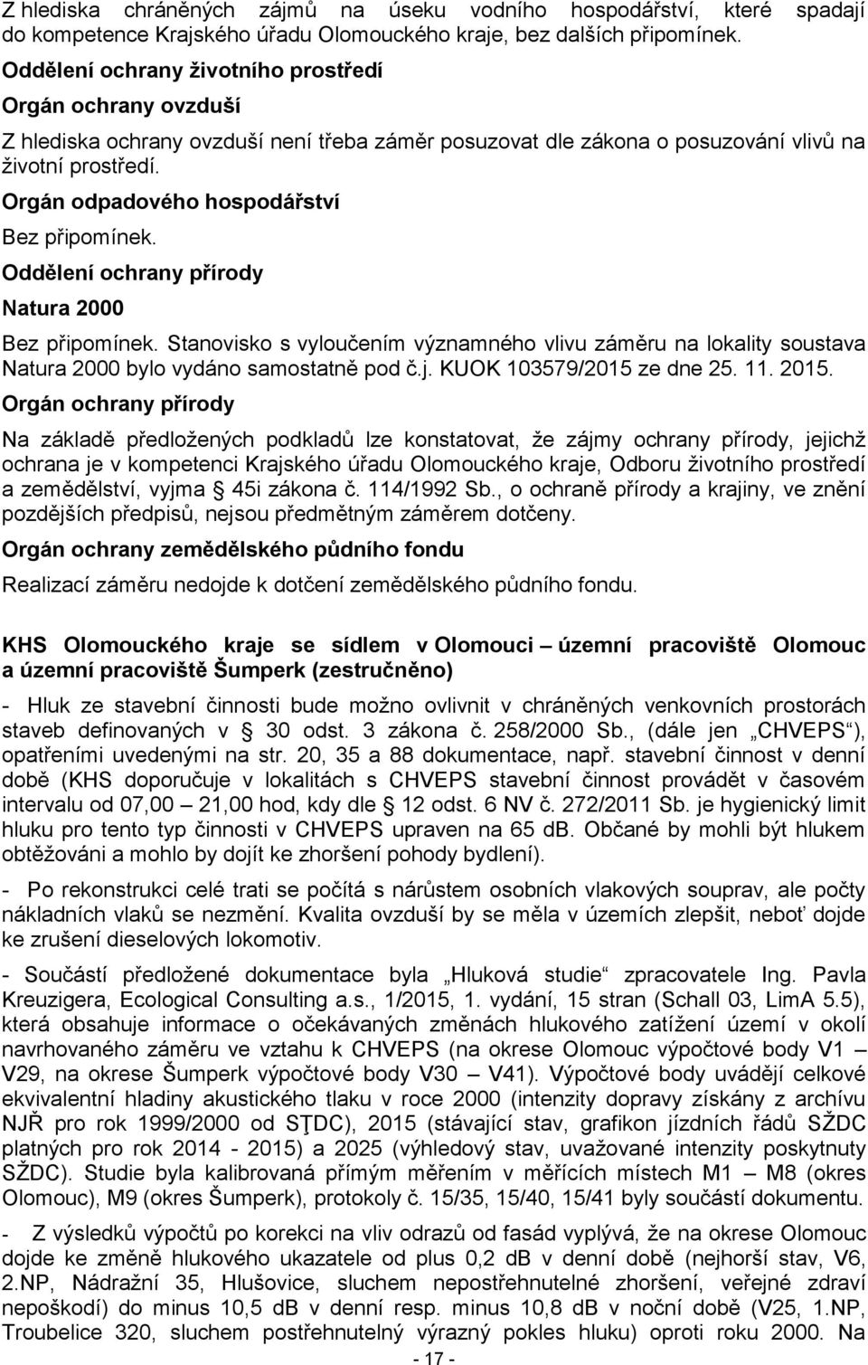 Orgán odpadového hospodářství Bez připomínek. Oddělení ochrany přírody Natura 2000 Bez připomínek.