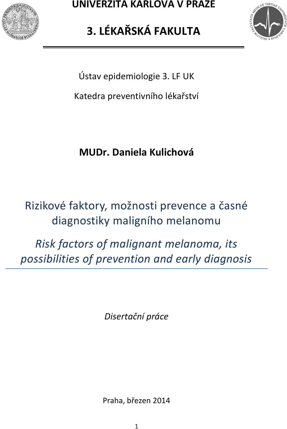 Daniela Kulichová Rizikové faktory, možnosti prevence a časné diagnostiky