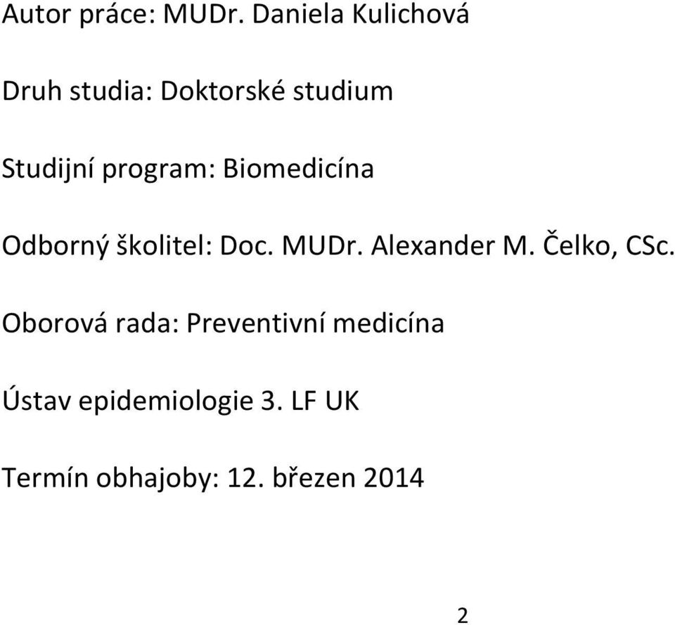 program: Biomedicína Odborný školitel: Doc. MUDr. Alexander M.