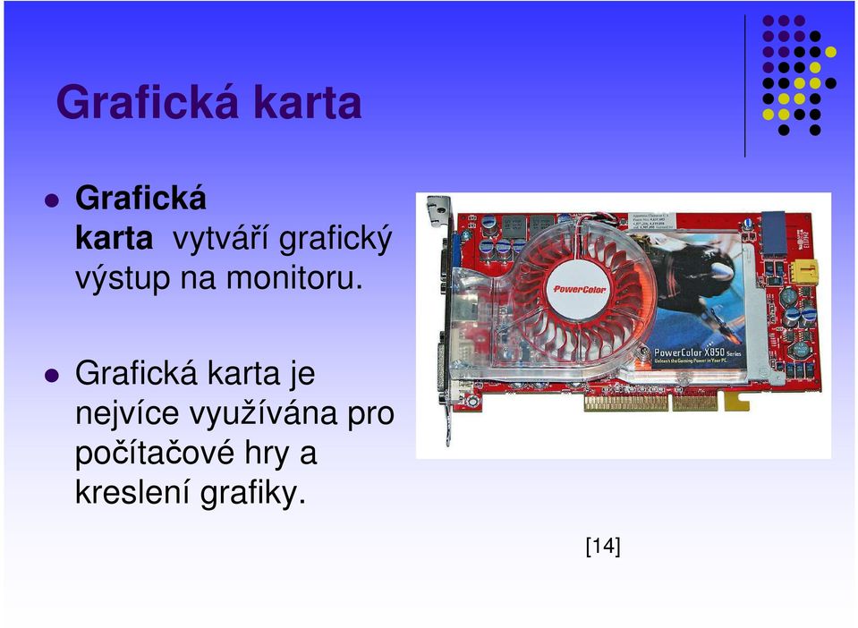 Grafická karta je nejvíce využívána