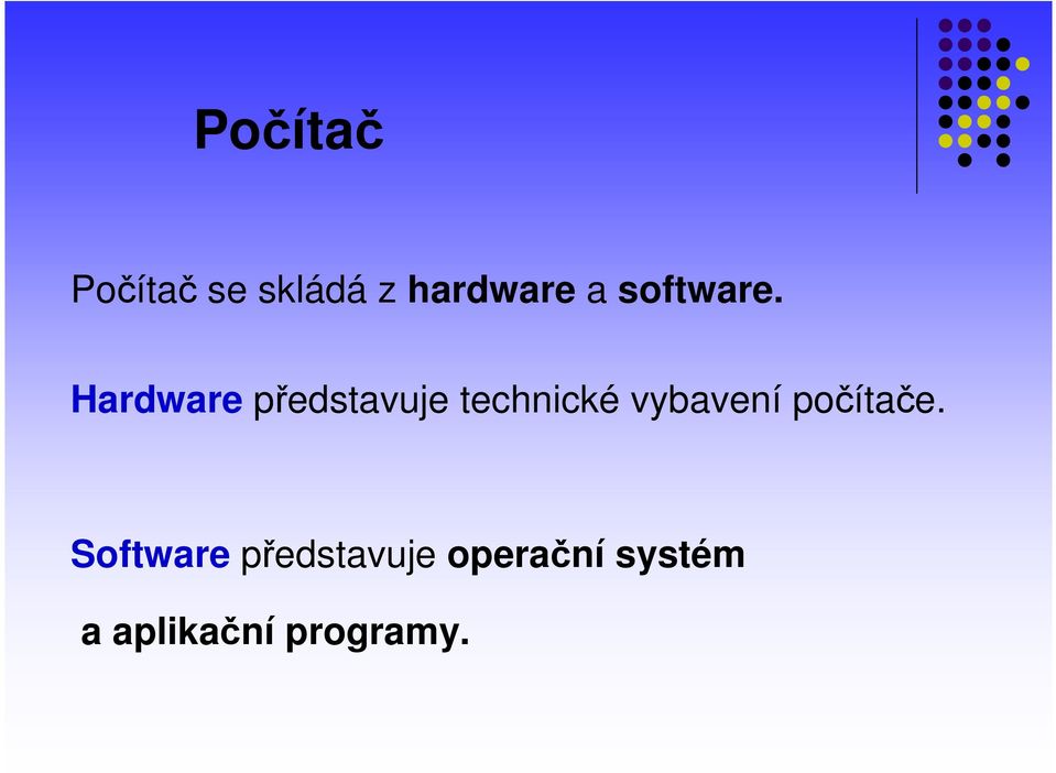 Hardware představuje technické vybavení