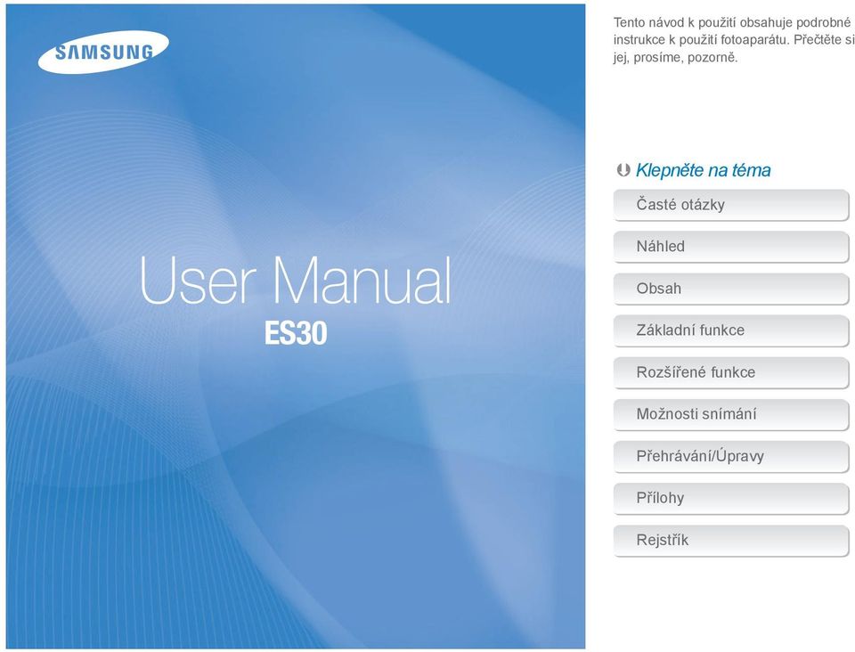 Klepněte na téma User Manual ES30 Časté otázky Náhled Obsah