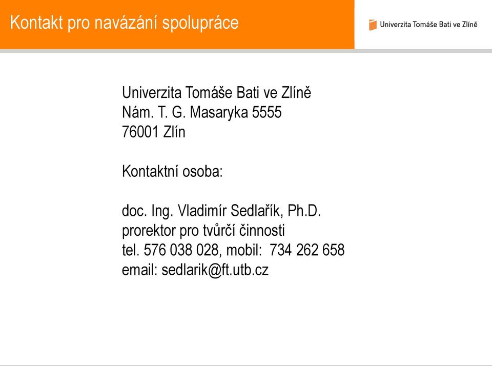 Masaryka 5555 76001 Zlín Kontaktní osoba: doc. Ing.