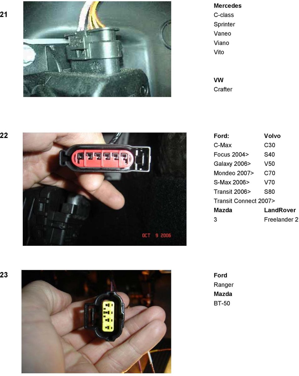 2007> C70 S-Max 2006> V70 Transit 2006> S80 Transit Connect