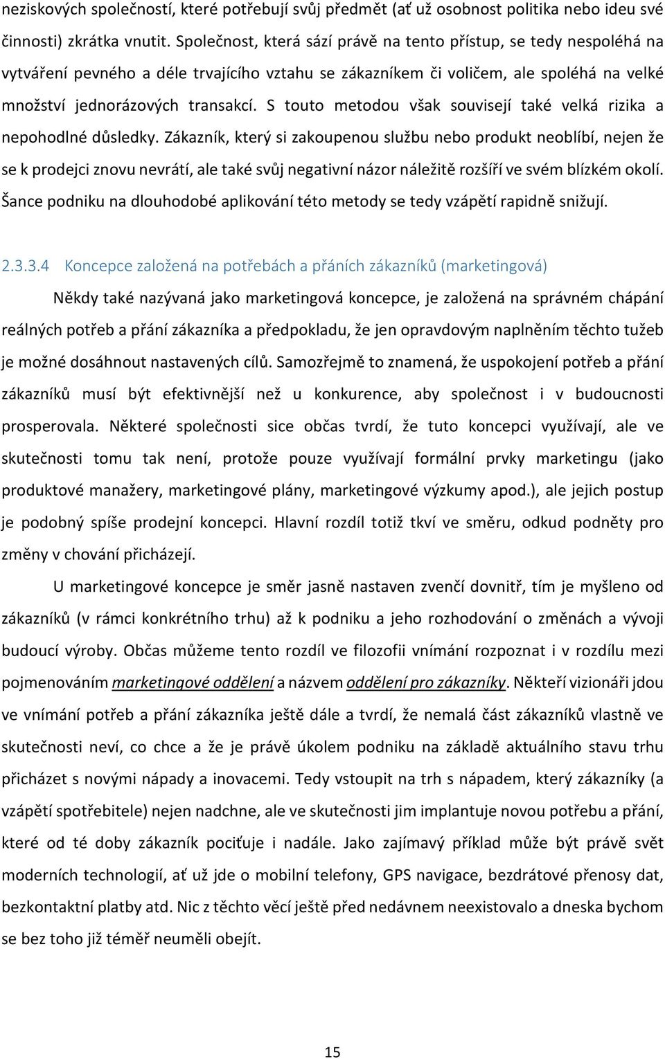S touto metodou však souvisejí také velká rizika a nepohodlné důsledky.