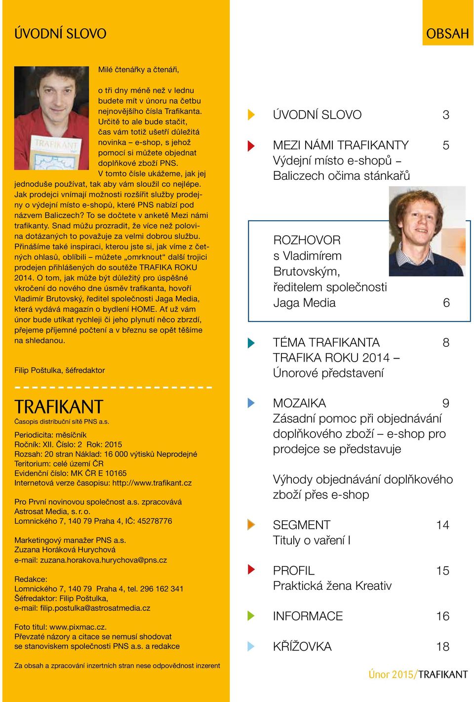 V tomto čísle ukážeme, jak jej jednoduše používat, tak aby vám sloužil co nejlépe.