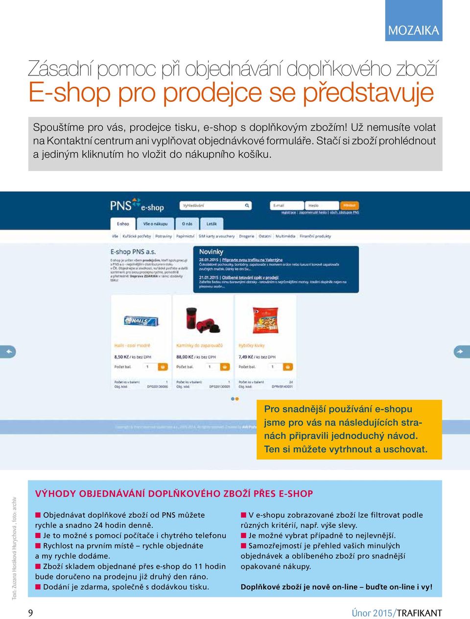 Pro snadnější používání e-shopu jsme pro vás na následujících stranách připravili jednoduchý návod. Ten si můžete vytrhnout a uschovat.
