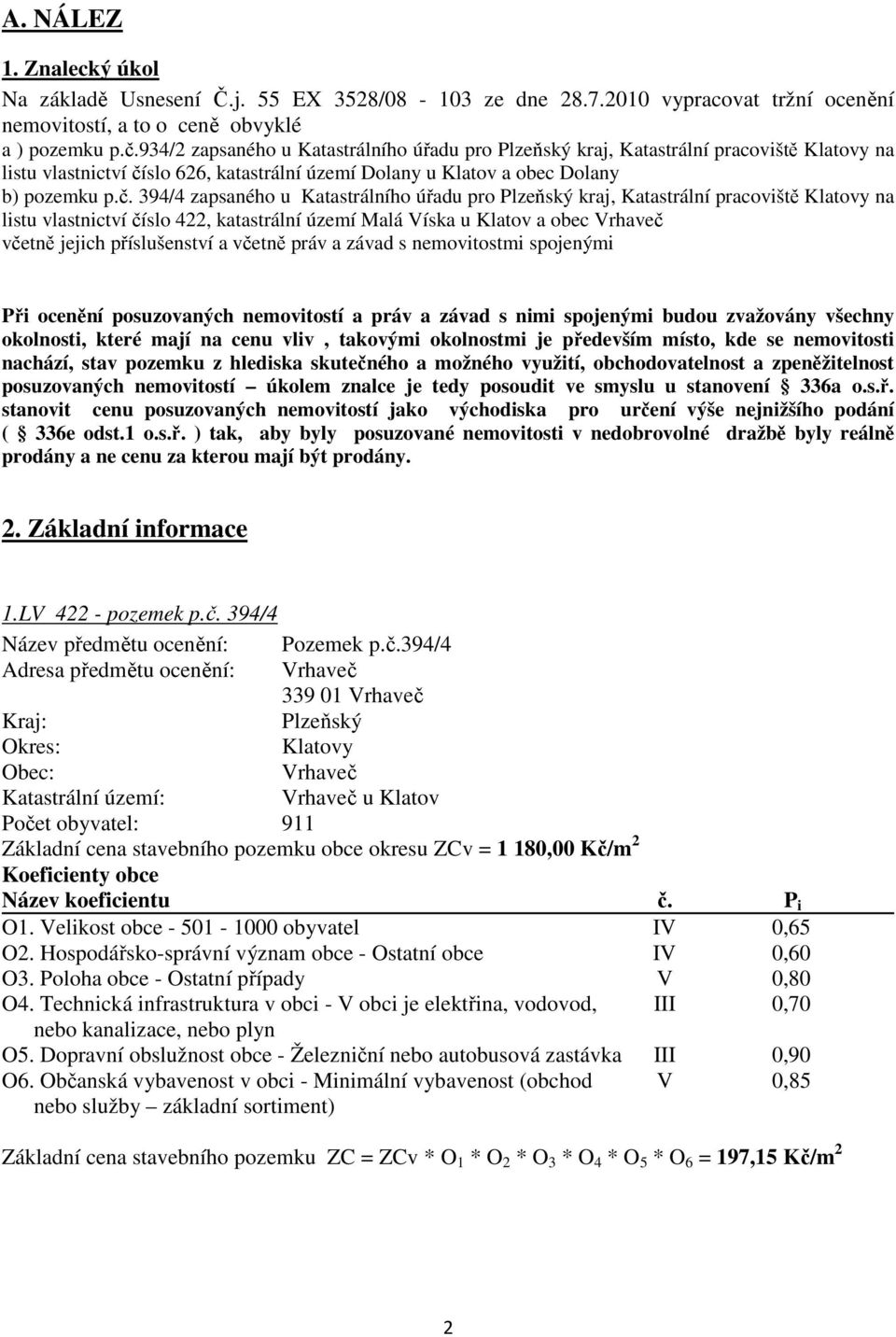 slo 626, katastrální území Dolany u Klatov a obec Dolany b) pozemku p.č.