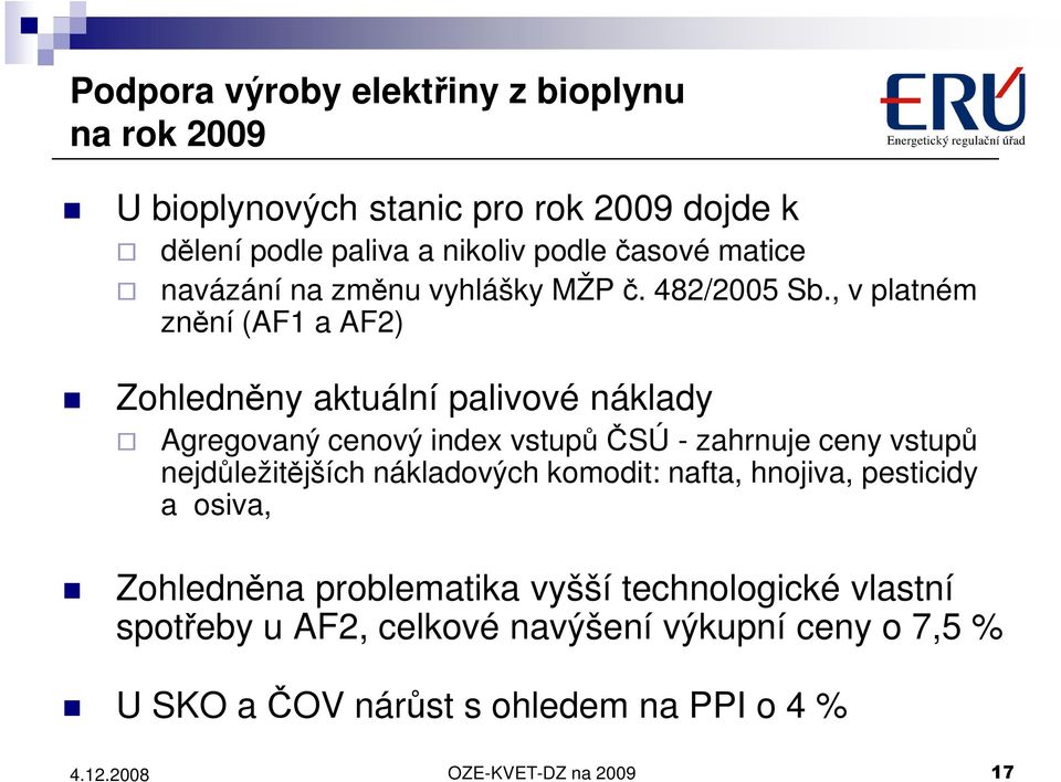 , v platném znění (AF1 a AF2) Zohledněny aktuální palivové náklady Agregovaný cenový index vstupů ČSÚ - zahrnuje ceny vstupů