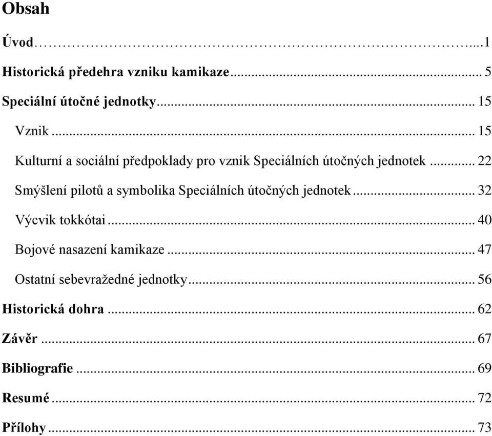 .. 22 Smýšlení pilotů a symbolika Speciálních útočných jednotek... 32 Výcvik tokkótai.