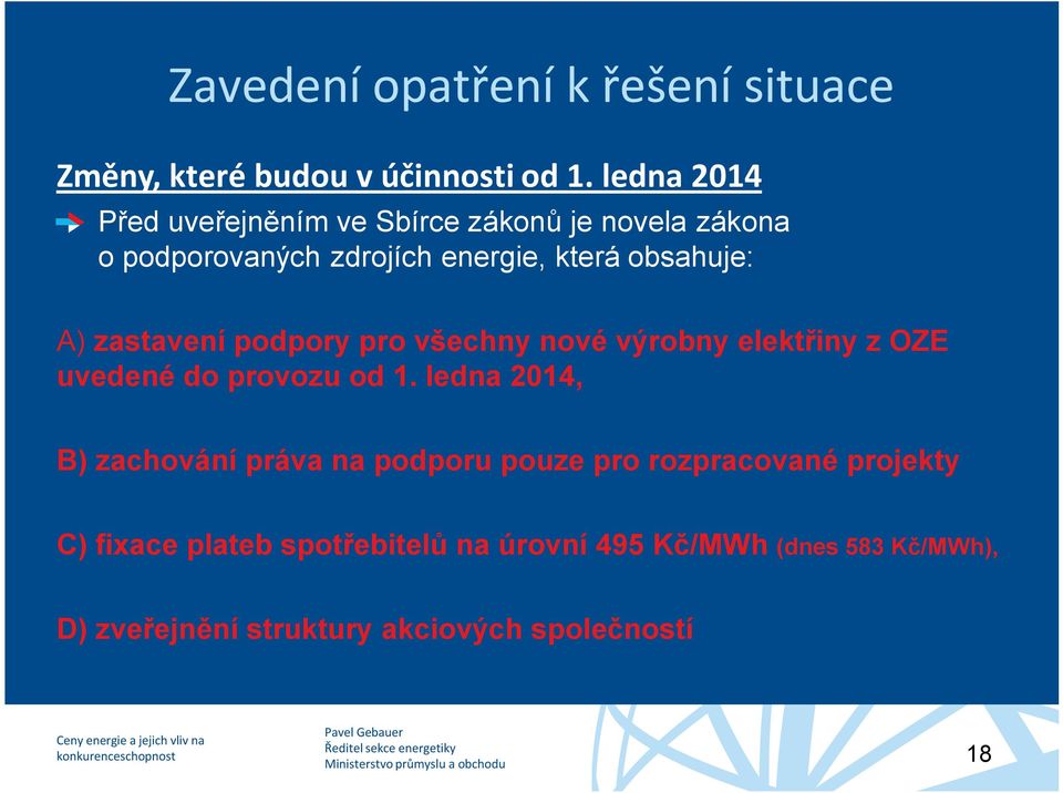 zastavení podpory pro všechny nové výrobny elektřiny z OZE uvedené do provozu od 1.