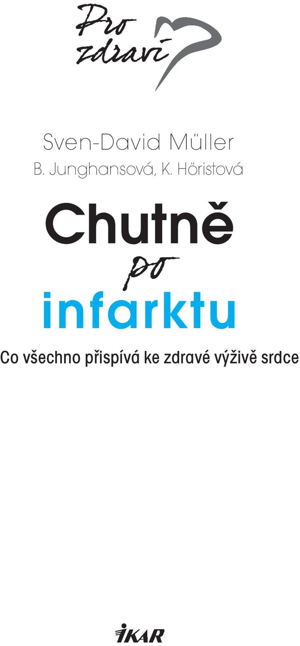 Höristová Chutně infarktu