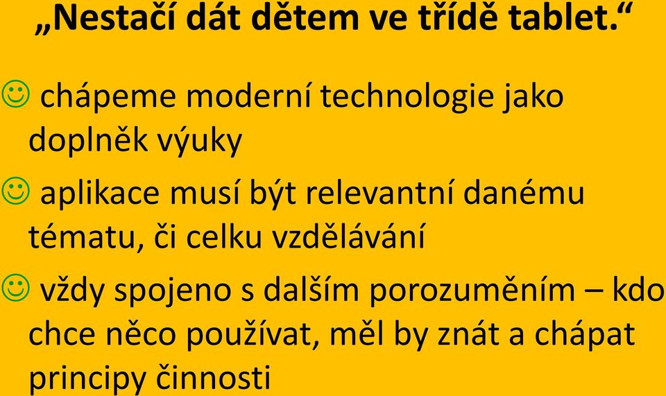 být relevantní danému tématu, či celku vzdělávání vždy